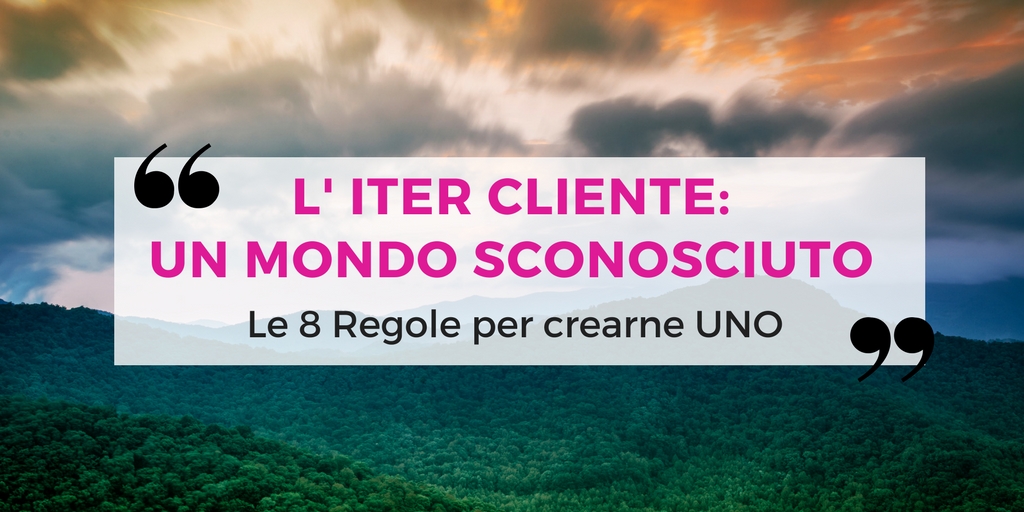 L' ITER CLIENTE: un Mondo Sconosciuto